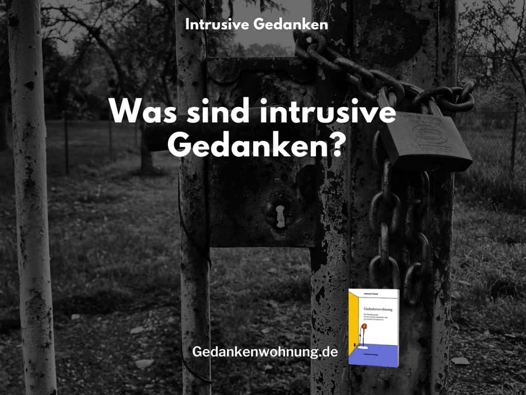 Was sind intrusive Gedanken?