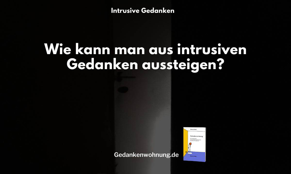 Wie aus intrusiven Gedanken aussteigen