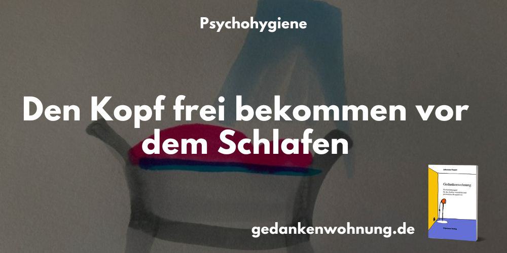 Den Kopf frei bekommen vor dem Schlafen